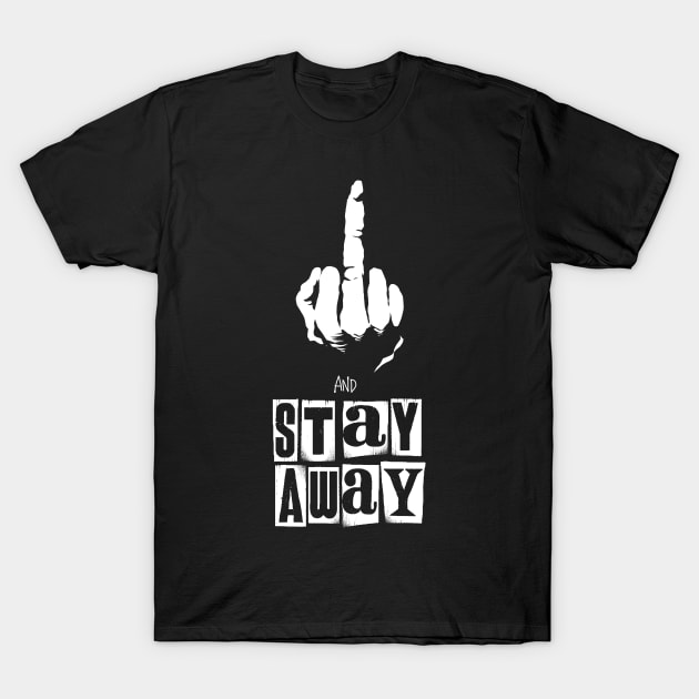 Fuck Off and Stay Away T-Shirt by wildsidecomix